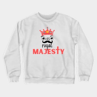 his royal majesty Crewneck Sweatshirt